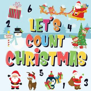 Let's Count Christmas!: Can You Find & Count Santa Rudolph the Red-Nosed Reindeer and the Snowman? Fun Winter Xmas Counting Book for Children 2-4 Year Olds Picture Puzzle Book