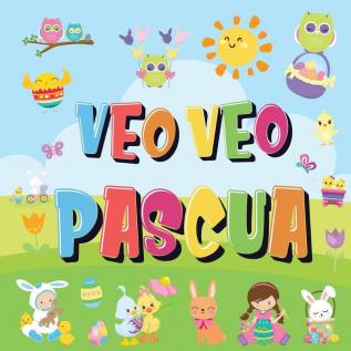 Veo Veo - Pascua: ¿Puedes Encontrar el Conejito el Huevo de Colores y Los Dulces? ¡Un Divertido Libro de Actividades de Pascua para Niños de 2 a 5 Años!