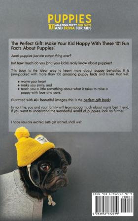 Puppies: 101 Amazing Puppy Fun Facts and Trivia for Kids - Learn How to Raise a Puppy to Become a Loving Dog (WITH 40+ PHOTOS!)