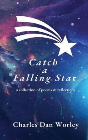 Catch a Falling Star: A Collection of Poems and Reflections