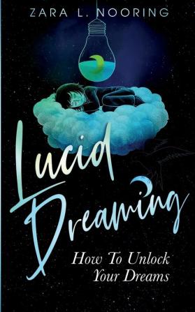 Lucid Dreaming: How To Unlock Your Dreams