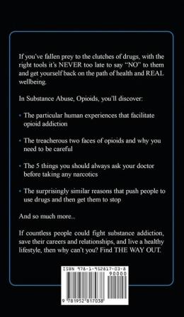 Substance Abuse Opioids: Crisis Addiction and THE WAY OUT