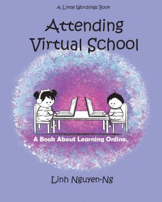 Attending Virtual School: A Book About Learning Online