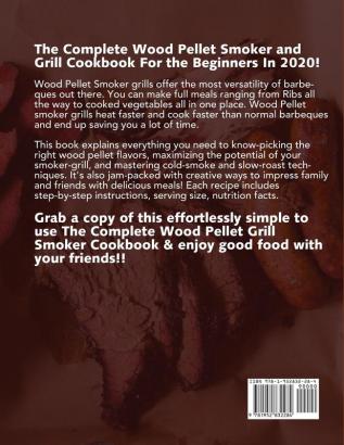 The Complete Wood Pellet Grill Smoker Cookbook 2020: The Most Delicious and Mouthwatering Pellet Grilling BBQ Recipes For Your Whole Family