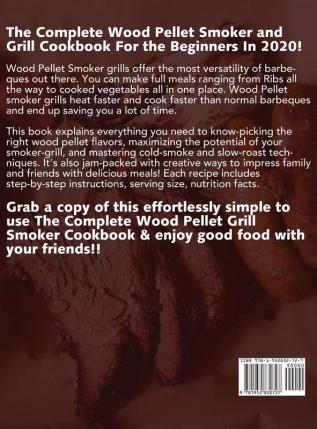 The Complete Wood Pellet Grill Smoker Cookbook 2020: The Most Delicious and Mouthwatering Pellet Grilling BBQ Recipes For Your Whole Family