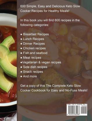 The Complete Keto Slow Cooker Cookbook: 600 Mouth-Watering and Easy To Follow Ketogenic Low Carb Recipes for Your Crock-Pot