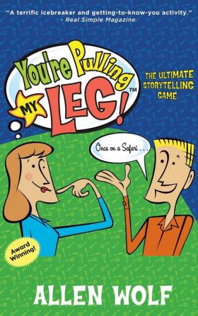 You're Pulling My Leg!: The Ultimate Storytelling Game