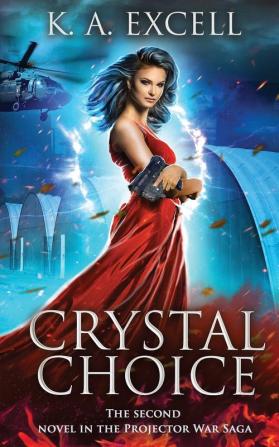 Crystal Choice: The Second Novel in the Projector War Saga: 2