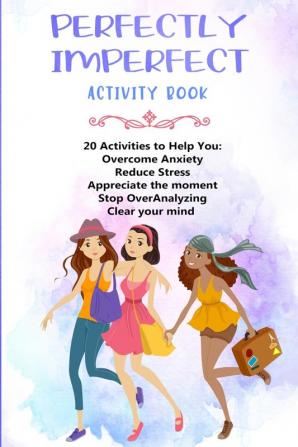 Perfectly Imperfect: Mindfulness Workbook For Teen Girls