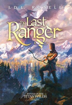 The Last Ranger (Ranger of the Titan Wilds: Ranger of the Titan Wilds Book 1