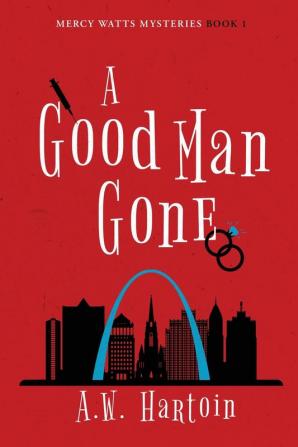 A Good Man Gone: 1 (Mercy Watts Mysteries)