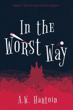 In the Worst Way: 5 (Mercy Watts Mysteries)