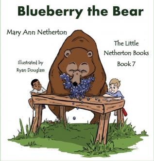 The Little Netherton Books: Blueberry the Bear: 7