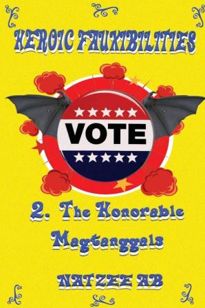 The Fauxibilities Series: Heroic Fauxibilities - The Honorable Magtanggals