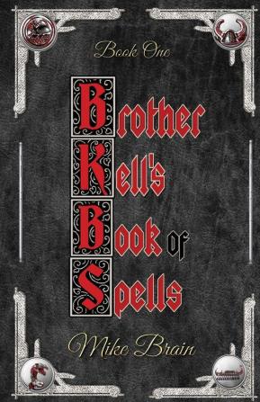 Brother Kell's Book of Spells: 1