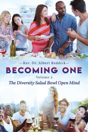 Becoming One: Volume 2 The Diversity Salad Bowl Open Mind