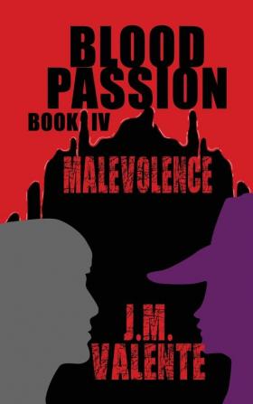 Blood Passion: Book IV Malevolence