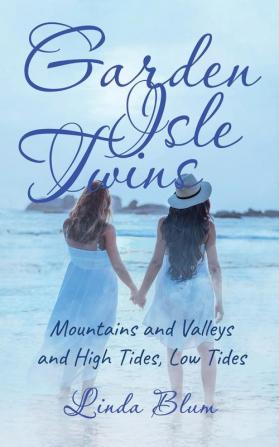 Garden Isle Twins: Mountains and Valleys and High Tides Low Tides