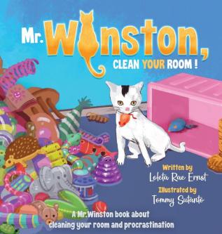 Mr. Winston Clean Your Room!: A Mr. Winston Book About Cleaning Your Room and Procrastination: 3 (Mr. Winston Books)