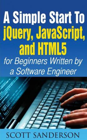 A Simple Start to Jquery Javascript and Html5 for Beginners