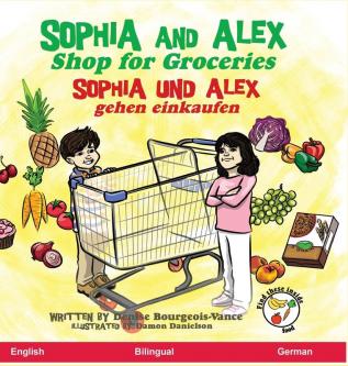 Sophia and Alex Shop for Groceries: Sophia und Alex gehen einkaufen: 8 (Sophia and Alex / Sophia Und Alex)