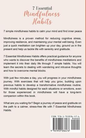 7 Essential Mindfulness Habits: Simple Practices to Reduce Stress and Anxiety Find Inner Peace and Instill Calmness in Everyday Life