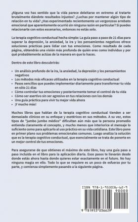 Terapia cognitivo conductual: La guía paso a paso de 21 días para superar la depresión la ansiedad la ira y los pensamientos negativos: 3 (Inteligencia Emocional Práctica)