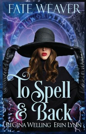 To Spell & Back: Fate Weaver - Book 3