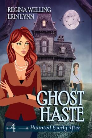 Ghost Haste (Large Print): A Ghost Cozy Mystery Series: 4 (Haunted Everly After Mysteries)