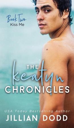 Kiss Me: 2 (Keatyn Chronicles)