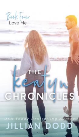 Love Me: 4 (Keatyn Chronicles)