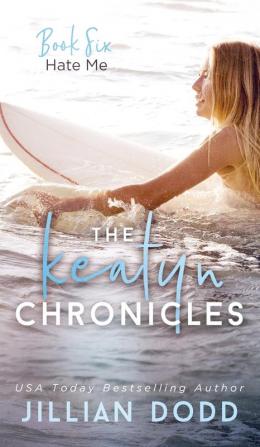 Hate Me: 6 (Keatyn Chronicles)