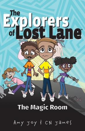 The Magic Room: 1 (The Explorers of Lost Lane)