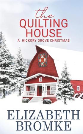 The Quilting House A Hickory Grove Christmas