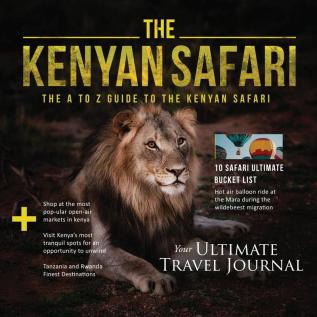 The Kenyan Safari: The A to Z Guide to the Kenyan Safari: The A to Z Guide