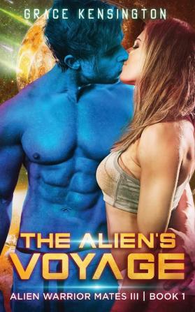 The Alien's Voyage: 1 (Alien Warrior Mates III)