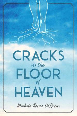 Cracks in the Floor of Heaven