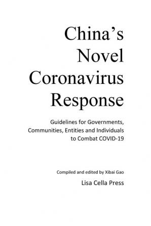 China's Novel Coronavirus Response: Guidelines for Governments Communities Entities and Individuals to Combat COVID-19