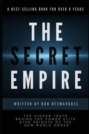 The Secret Empire: The Hidden Truth Behind the Power Elite and the Knights of the New World Order