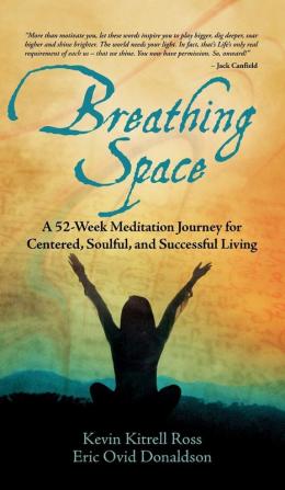 Breathing Space: A 52-Week Meditation Journey for Centered Soulful and Successful Living