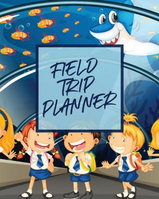 Field Trip Planner: Homeschool Adventures - Schools and Teaching - For Parents - For Teachers At Home