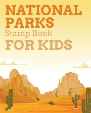 National Parks Stamp Book For Kids: Outdoor Adventure Travel Journal - Passport Stamps Log - Activity Book