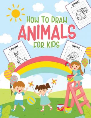 How To Draw Animals For Kids: Ages 4-10 - in Simple Steps - Learn to Draw Step by Step