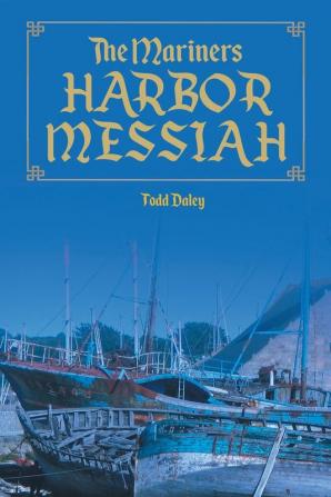 The Mariners Harbor Messiah