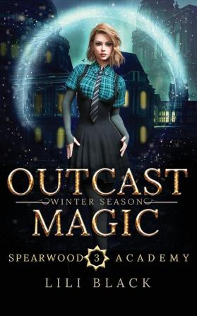 Outcast Magic: Winter Season: 4 (Spearwood Academy)