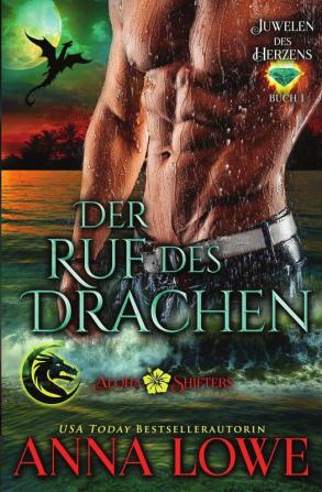 Der Ruf des Drachen: 1 (Aloha Shifters: Juwelen Des Herzens)