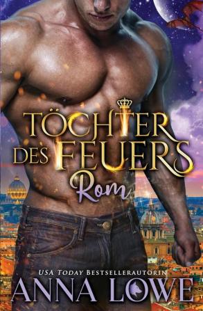 Töchter des Feuers: Rom: 3 (Billionaires Und Bodyguards)