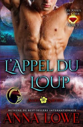 L'appel du loup: 2 (Aloha Shifters: Les Joyaux Du Coeur)