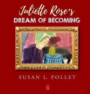 Juliette Rose's Dream of Becoming