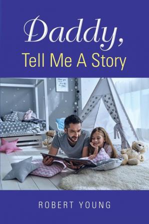 Daddy Tell Me A Story